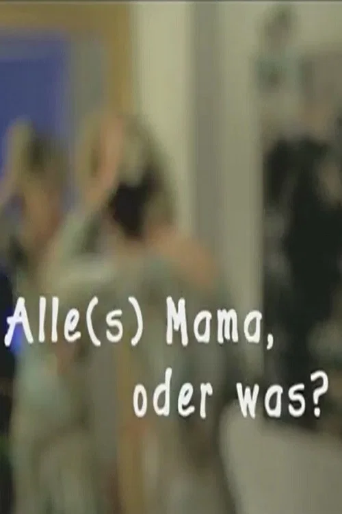 Alles Mama, oder was!? постер