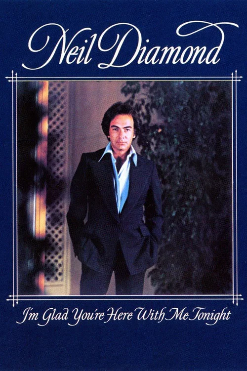 Neil Diamond: I'm Glad You're Here with Me Tonight постер