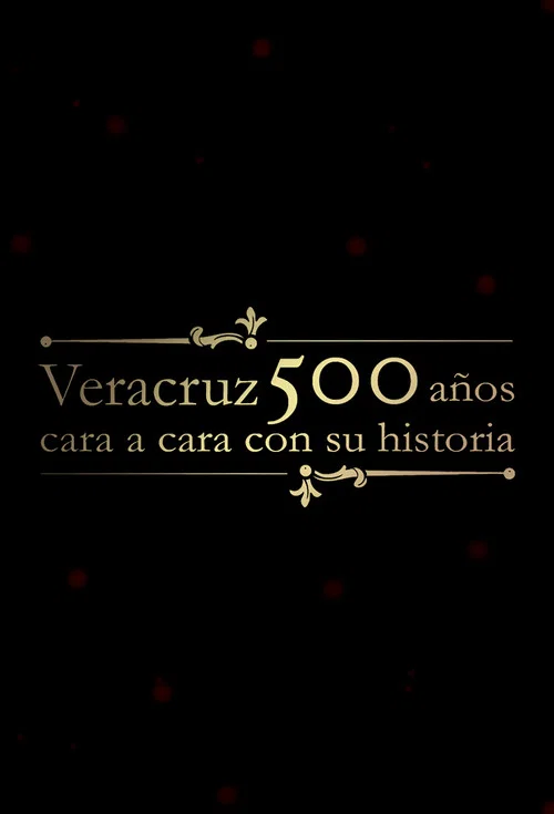 Veracruz 500 Años: Cara a Cara con su Historia постер