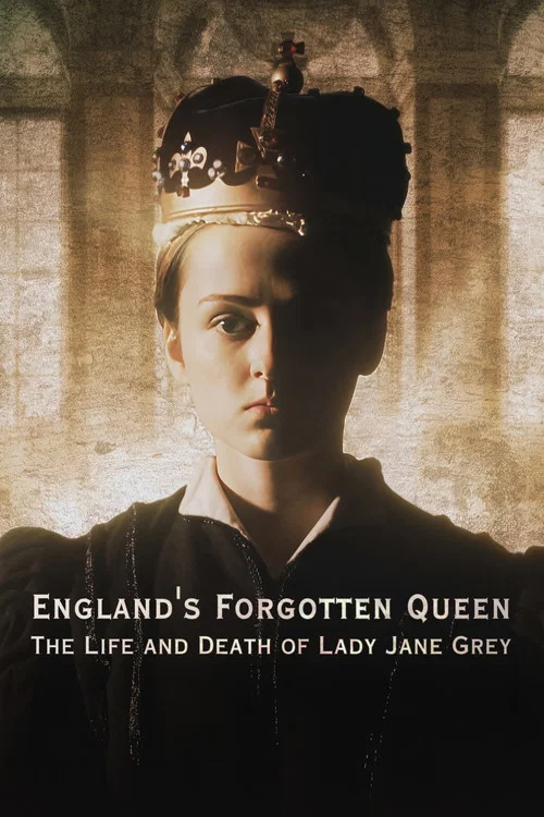 England's Forgotten Queen: The Life and Death of Lady Jane Grey постер