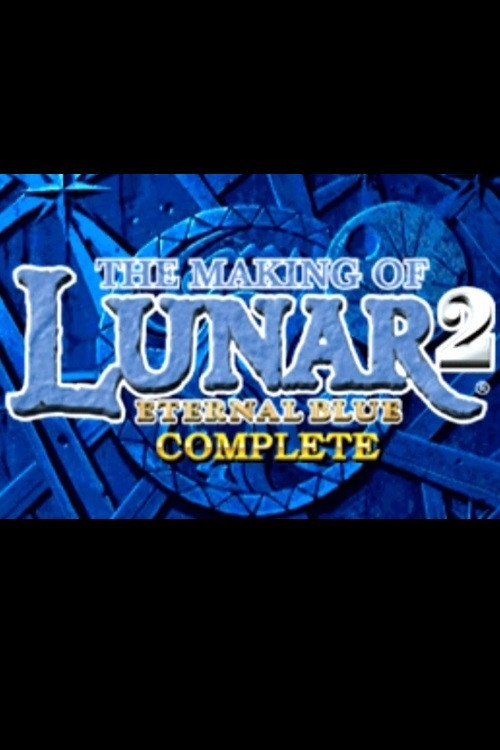 The Making of Lunar 2: Eternal Blue Complete постер