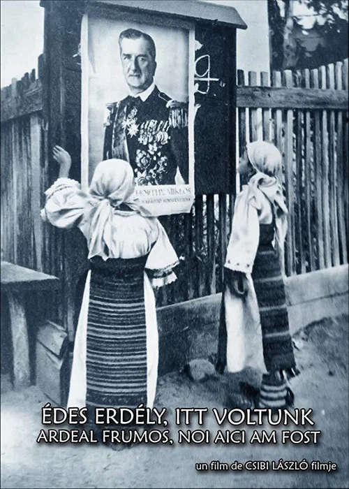 Édes Erdély, itt voltunk постер