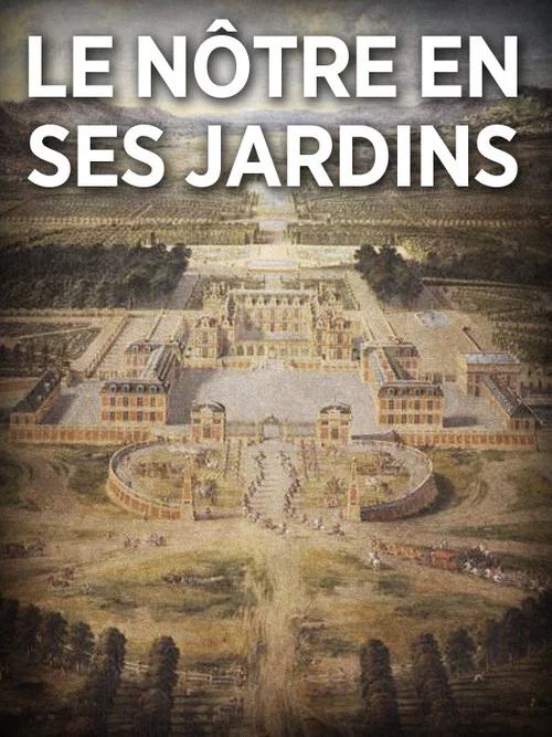 André Le Nôtre en ses jardins постер