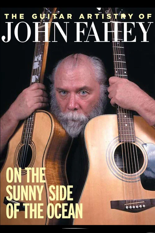 The Guitar Artistry of John Fahey - On the Sunny Side of the Ocean постер