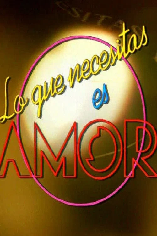 Lo que necesitas es amor постер
