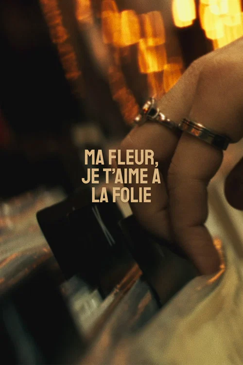 Ma fleur, je t'aime à la folie постер