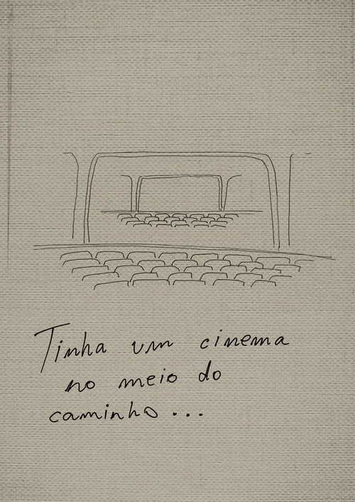 Tinha Um Cinema No Meio do Caminho постер