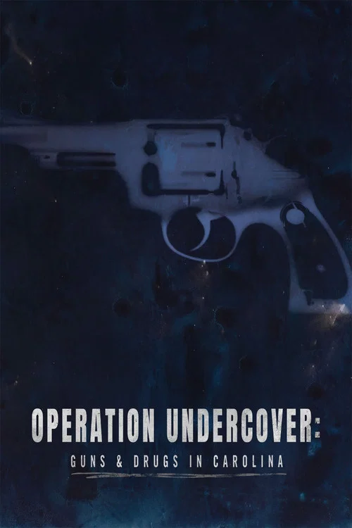 Operation Undercover: Guns & Drugs in Carolina постер