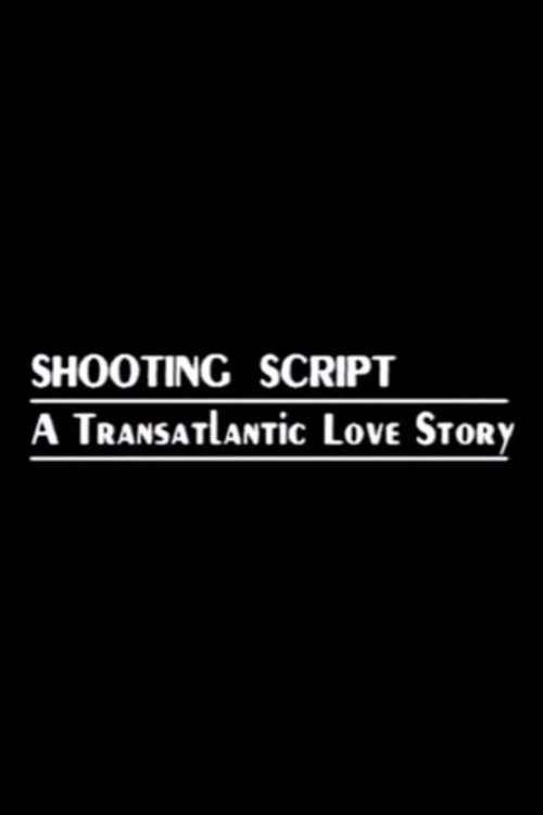 Shooting Script: A Transatlantic Love Story постер