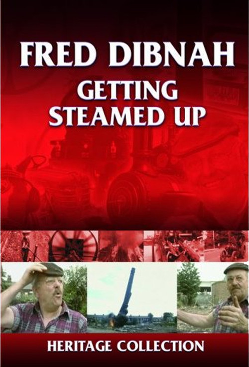 Fred Dibnah - Getting Steamed Up постер