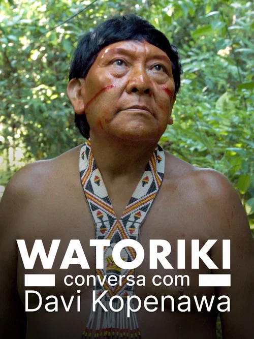 Watoriki - Conversa com Davi Kopenawa постер