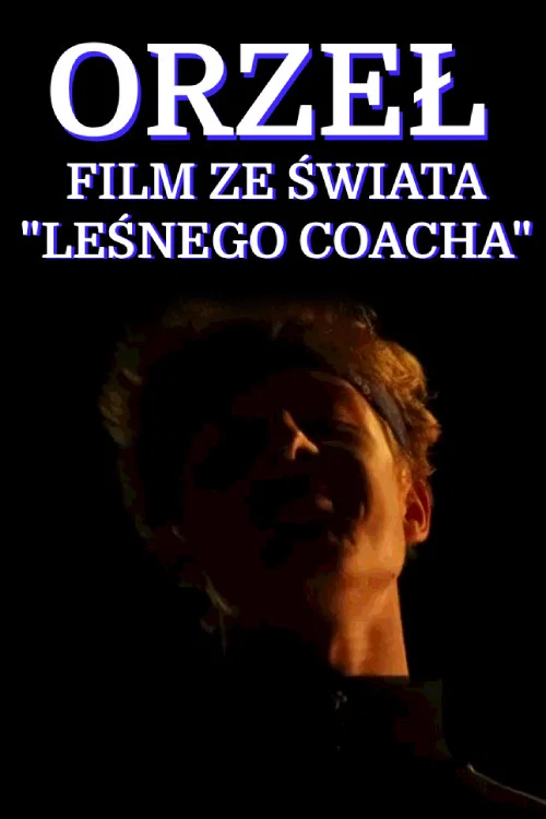 ORZEŁ - HISTORIA ZE ŚWIATA LEŚNEGO COACHA постер