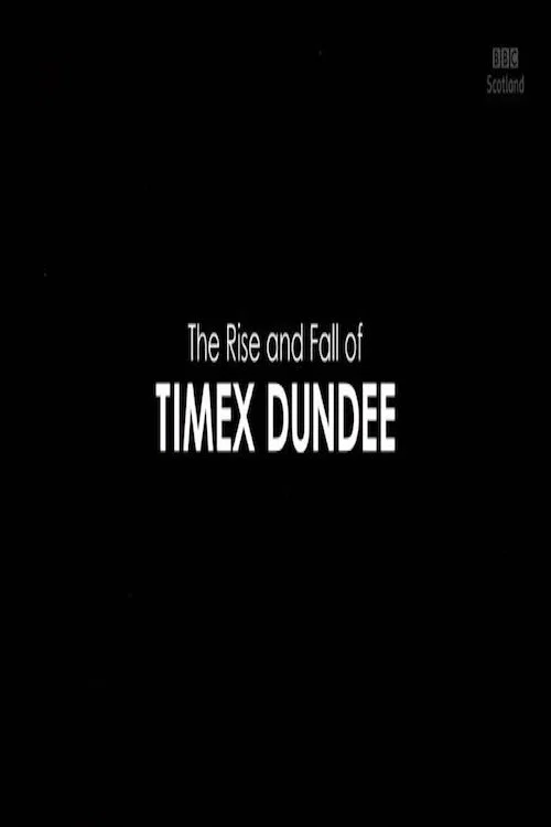 The Rise and Fall of Timex Dundee постер