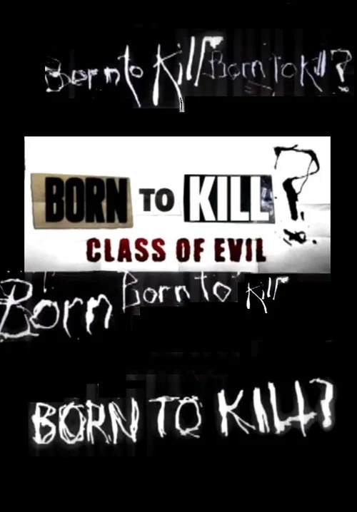 Born To Kill? Class Of Evil постер
