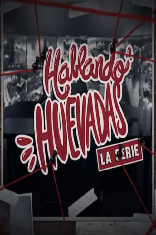 Hablando Huevadas постер
