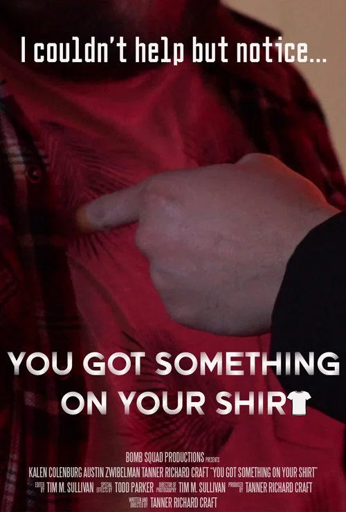 You Got Something on Your Shirt постер