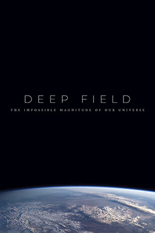 Deep Field: The Impossible Magnitude of our Universe постер
