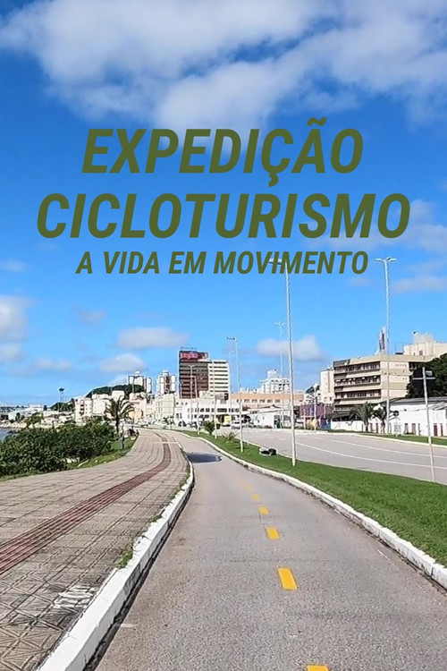 Expedição Cicloturismo - A Vida em Movimento постер