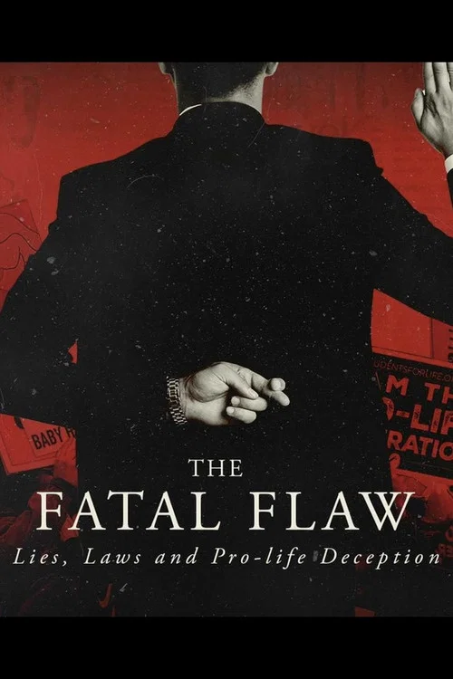 The Fatal Flaw: Lies, Laws, & Pro-life Deception постер