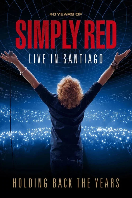 Simply Red: Holding Back The Years: 40 Years Of Simply Red, Live In Santiago постер