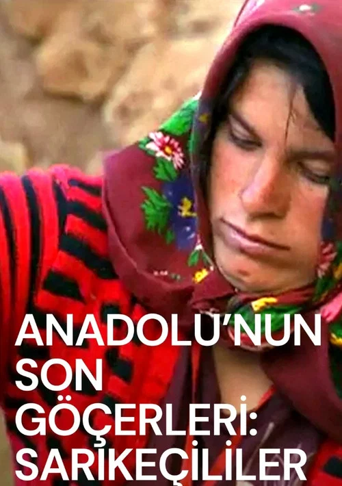 Anadolu'nun Son Göçerleri: Sarıkeçililer постер