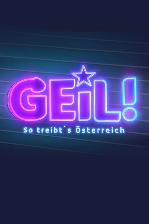Geil! – So treibt’s Österreich постер