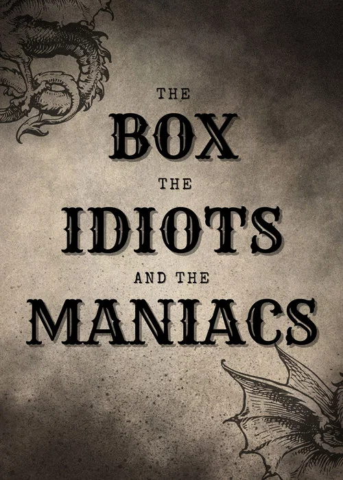 The Box, The Idiots And The Maniacs постер
