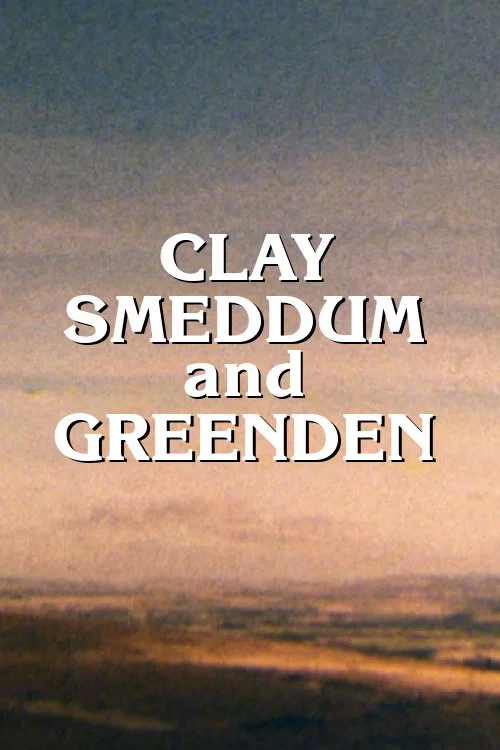 Clay, Smeddum and Greenden постер