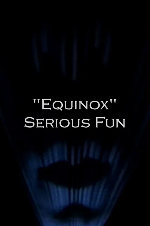 "Equinox" Serious Fun постер
