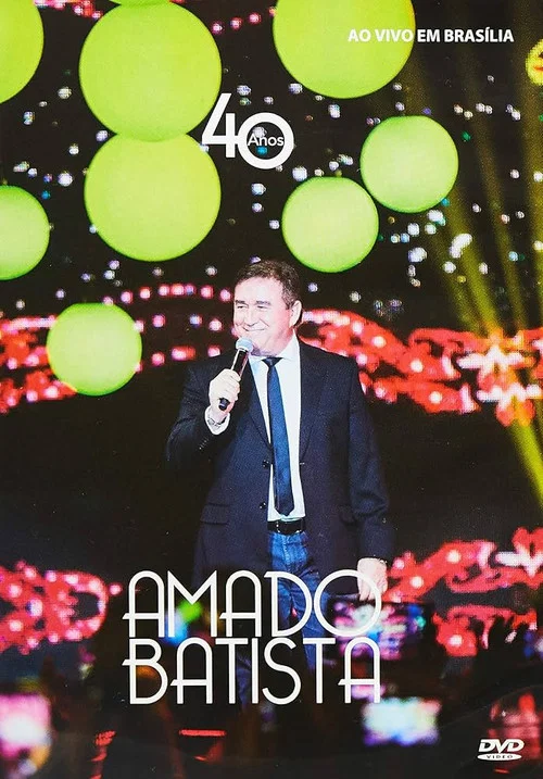Amado Batista - 40 Anos Ao Vivo постер