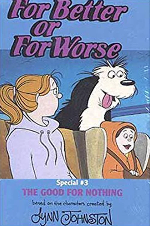 For Better Or For Worse: The Good For Nothing постер