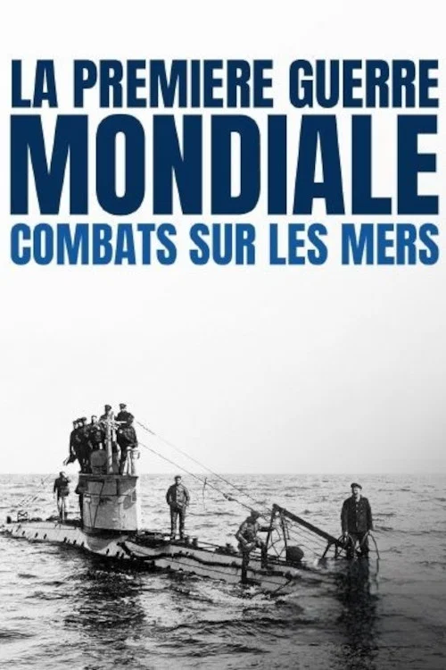 La Première Guerre mondiale : combats sur les mers постер