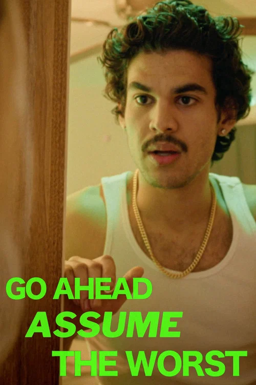Go Ahead, Assume the Worst постер