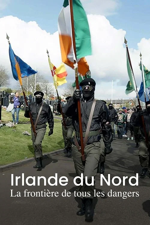 Irlande du Nord, la frontière de tous les dangers постер