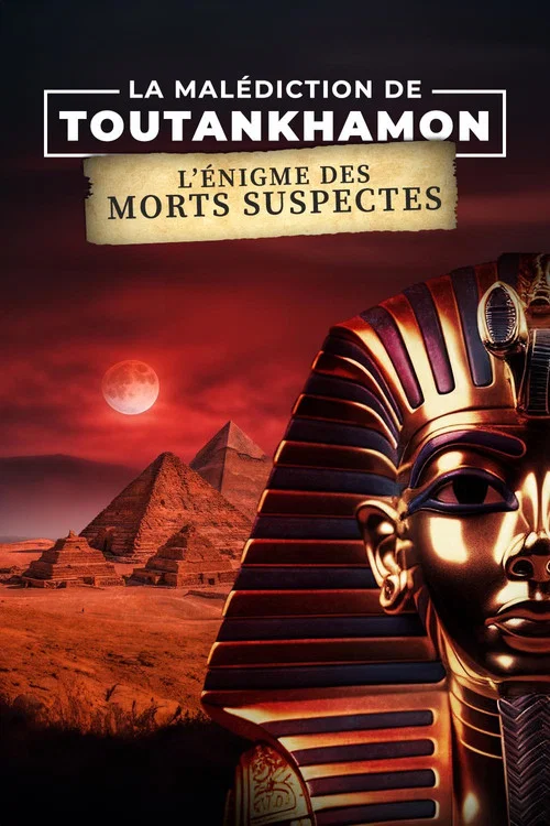 La Malédiction de Toutankhamon : L'Énigme des morts suspectes постер