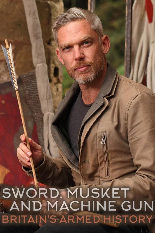 Sword, Musket & Machine Gun: Britain's Armed History постер