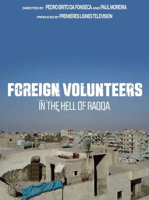Foreign Volunteers: In the Hell of Raqqa постер