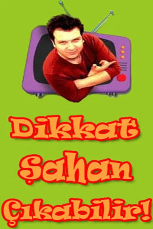 Dikkat Şahan Çıkabilir постер
