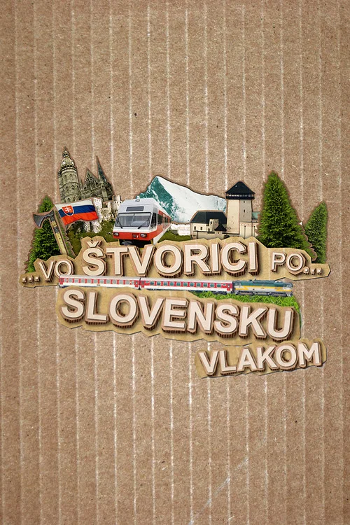 Vo štvorici po Slovensku vlakom постер