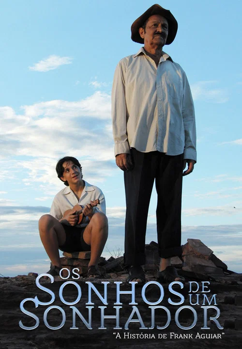 Os Sonhos de um Sonhador - A História de Frank Aguiar постер