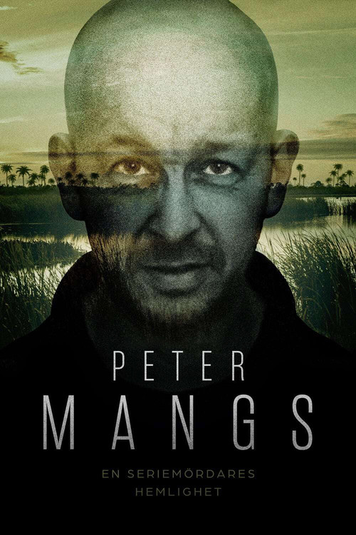 Peter Mangs: En seriemördares hemlighet постер