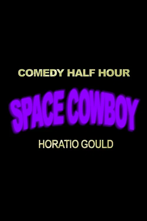 Horatio Gould: Space Cowboy постер