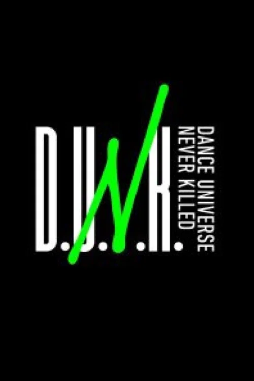 D.U.N.K. -DANCE UNIVERSE NEVER KILLED- постер