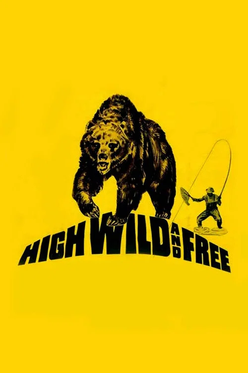 High, Wild and Free постер