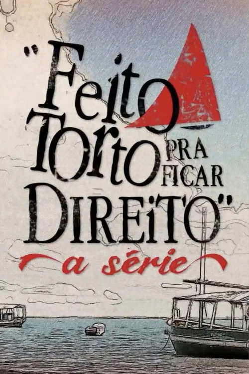 Feito Torto Pra Ficar Direito - A Série постер