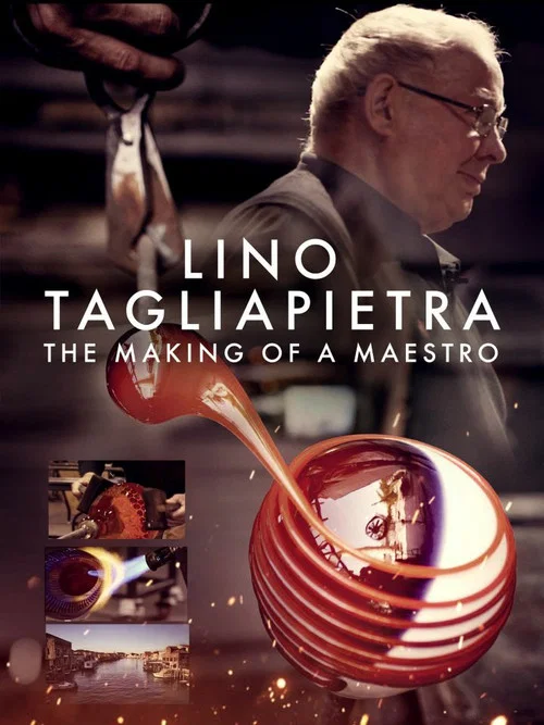 Lino Tagliapietra: The Making of a Maestro постер