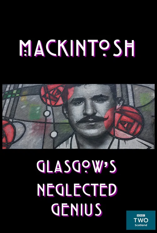 Mackintosh: Glasgow's Neglected Genius постер