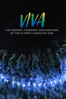 VIVA - The opening Ceremony Documentary of Rio 2016 постер