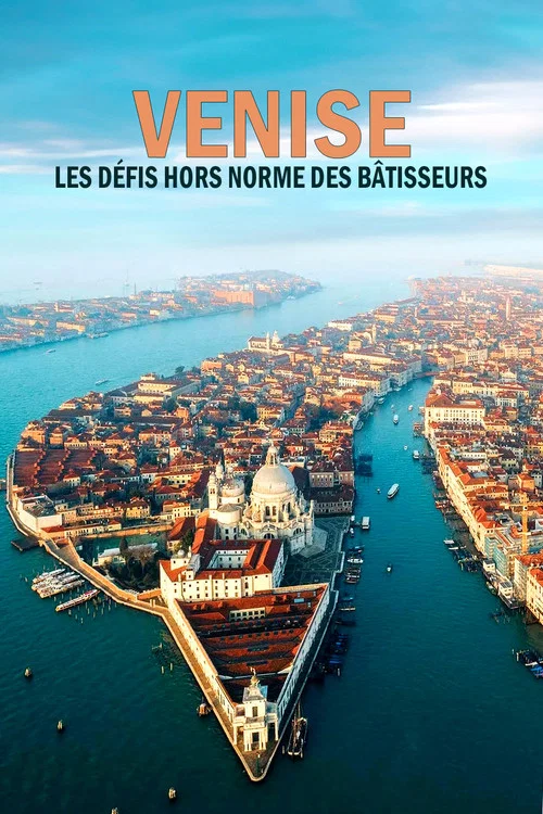Venise : les défis hors normes des bâtisseurs постер