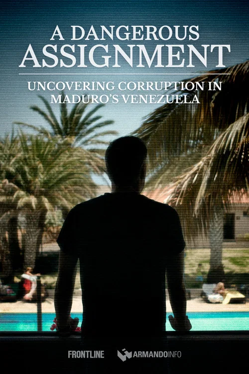 A Dangerous Assignment: Uncovering Corruption in Maduro’s Venezuela постер